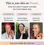 Visibly Glowing Skin in as Little as 48 Hours - [Limited Time] Get an Exclusive Gift by Pream
